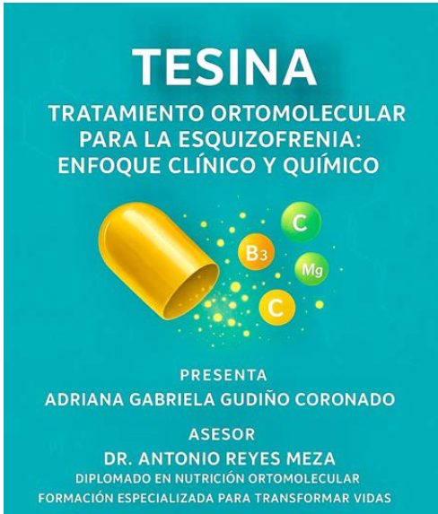 Tratamiento Ortomolecular para la Esquizofrenia. Adriana GGC Asesor DR Antonio RM